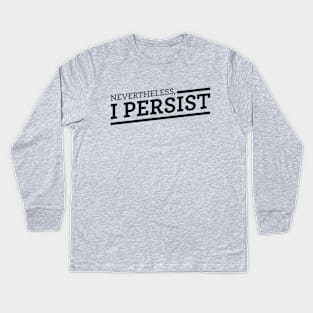 Nevertheless, I Persist Kids Long Sleeve T-Shirt